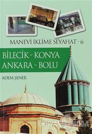Bilecik - Konya - Ankara - Bolu - Adem Şener - Tekbir Yayınları