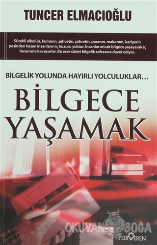 Bilgece Yaşamak - Tuncer Elmacıoğlu - Yediveren Yayınları