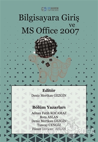 Bilgisayara Giriş ve MS Office 2007 - Adnan Fatih Kocamaz - Efe Akadem
