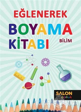 Bilim - Eğlenerek Boyama Kitabı - Kolektif - Salon Yayınları - Çocuk