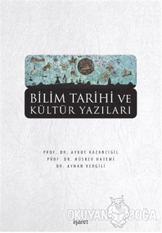 Bilim Tarihi ve Kültür Yazıları - Hüsrev Hatemi - İşaret Yayınları