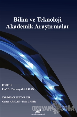 Bilim ve Teknoloji Akademik Araştırmalar - Durmuş Ali Arslan - Paradig