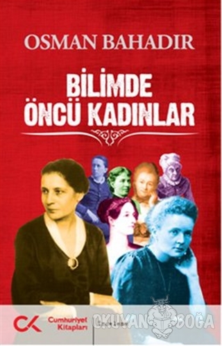 Bilimde Öncü Kadınlar - Osman Bahadır - Cumhuriyet Kitapları