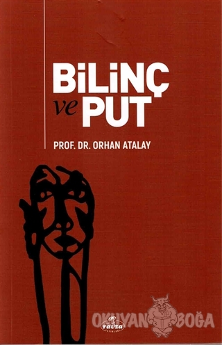 Bilinç ve Put - Orhan Atalay - Ravza Yayınları