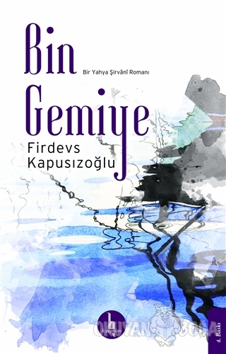 Bin Gemiye - Firdevs Kapusızoğlu - H Yayınları