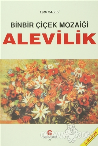 Binbir Çiçek Mozaiği Alevilik - Lütfi Kaleli - Can Yayınları (Ali Adil