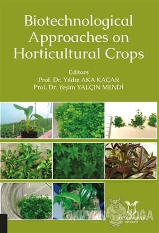 Biotechnological Approaches on Horticultural Crops - Yıldız Aka Kaçar 