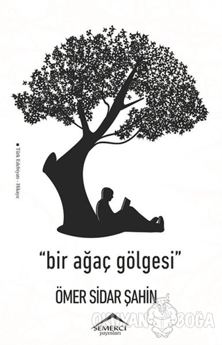 Bir Ağaç Gölgesi - Ömer Sidar Şahin - Semerci Yayınları