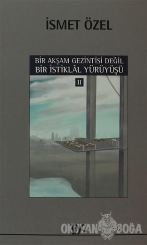 Bir Akşam Gezintisi Değil Bir İstiklal Yürüyüşü - 2