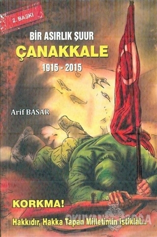 Bir Asırlık Şuur: Çanakkale 1915 - 2015 - Arif Basar - Hermes