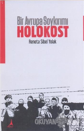 Bir Avrupa Soykırımı: Holokost - Reneta Sibel Yolak - Alter Yayıncılık