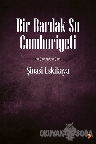 Bir Bardak Su Cumhuriyeti - Şinasi Eskikaya - Cinius Yayınları