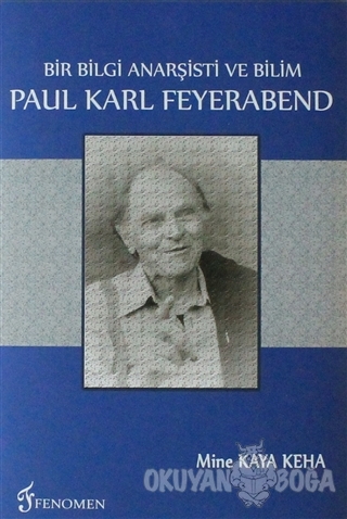Bir Bilgi Anarşisti Ve Bilim - Paul Karl Feyerabend - Mine Kaya Keha -