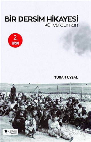 Bir Dersim Hikayesi : Kül ve Duman - Turan Uysal - Ceylan Yayınları