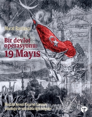 Bir Devlet Operasyonu: 19 Mayıs (Ciltli) - Murat Bardakçı - Turkuvaz K