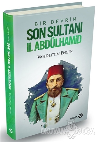Bir Devrin Son Sultanı 2. Abdülhamid (Ciltli) - Vahdettin Engin - Yedi