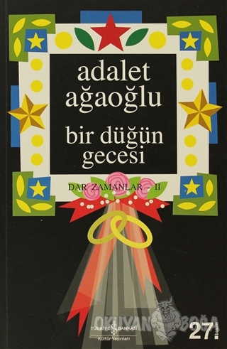 Bir Düğün Gecesi - Adalet Ağaoğlu - İş Bankası Kültür Yayınları