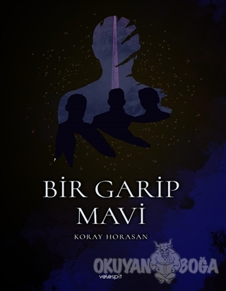Bir Garip Mavi - Koray Horasan - Velespit Yayınları