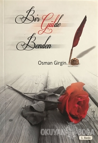 Bir Gülde Benden - Osman Girgin - Yazarın Kendi Yayını - Osman Girgin