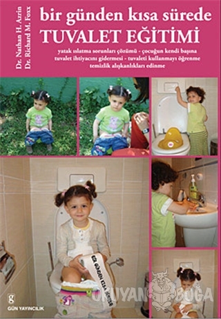 Bir Günden Kısa Sürede Tuvalet Eğitim - Nathan Azrin - Gün Yayıncılık