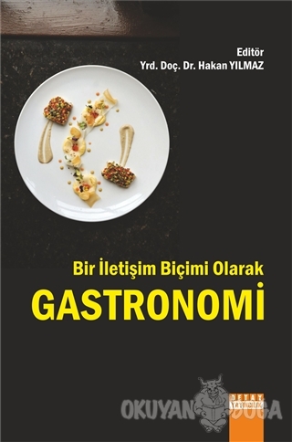 Bir İletişim Biçimi Olarak Gastronomi - Hakan Yılmaz - Detay Yayıncılı