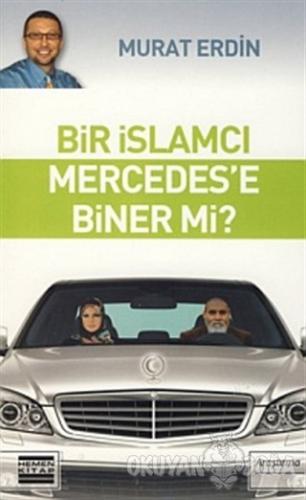 Bir İslamcı Mercedes'e Biner mi? - Murat Erdin - Hemen Kitap