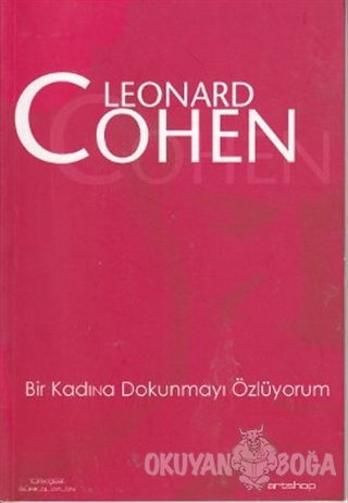 Bir Kadına Dokunmayı Özlüyorum - Leonard Cohen - Artshop Yayıncılık