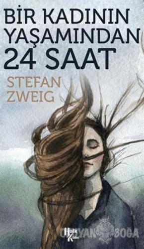 Bir Kadının Yaşamından 24 Saat - Stefan Zweig - Halk Kitabevi