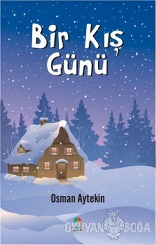 Bir Kış Günü - Osman Aytekin - Roza Çocuk Yayınları