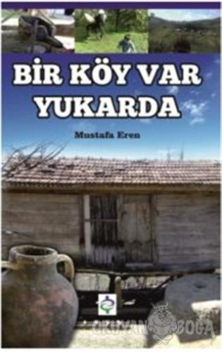 Bir Köy Var Yukarda - Mustafa Eren - Altın Post Yayıncılık