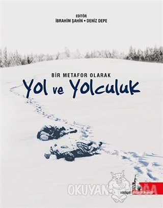 Bir Metafor Olarak Yol ve Yolculuk