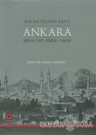 Bir Metropol Kent Ankara - Kemal Görmez - Odak Yayınevi