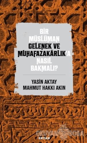 Bir Müslüman Gelenek ve Muhafazakarlık'a Nasıl Bakmalı?