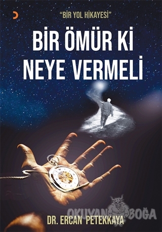 Bir Ömür Ki Neye Vermeli - Ercan Petekkaya - Cinius Yayınları