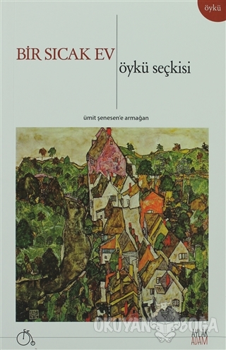 Bir Sıcak Ev / Öykü Seçkisi