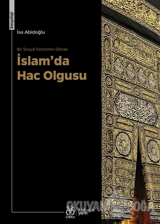 Bir Sosyal Fenomen Olarak İslam'da Hac Olgusu - İsa Abidoğlu - DBY Yay