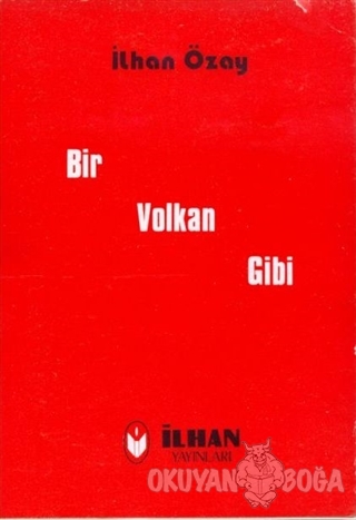 Bir Volkan Gibi - İlhan Özay - İlhan Yayınları