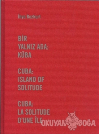 Bir Yalnız Ada: Küba (Ciltli) - İhya Bozkurt - İlke Basın Yayım