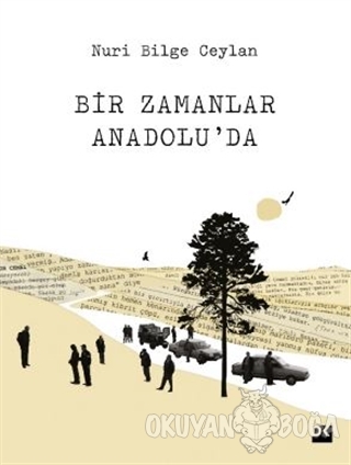 Bir Zamanlar Anadolu'da - Nuri Bilge Ceylan - Doğan Kitap
