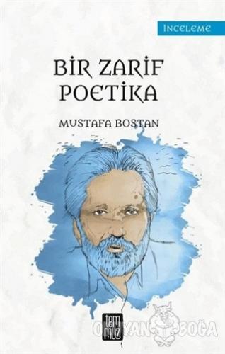 Bir Zarif Poetika - Mustafa Bostan - Temmuz Yayınları
