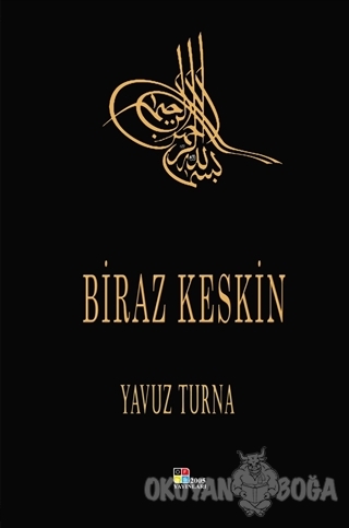 Biraz Keskin - Mustafa Yavuz Turna - Ofis 2005 Yayınevi