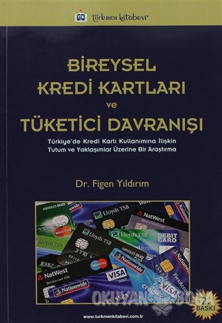 Bireysel Kredi Kartları ve Tüketici Davranışı - Figen Yıldırım - Türkm