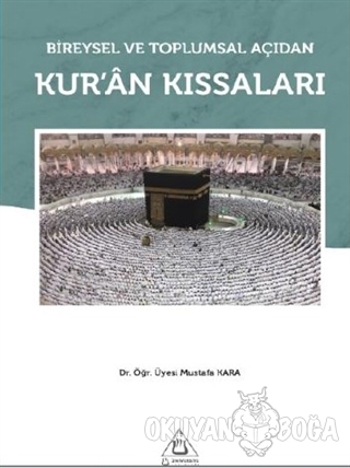 Bireysel ve Toplumsal Açıdan Kur'an Kıssaları - Mustafa Kara - Ünivers