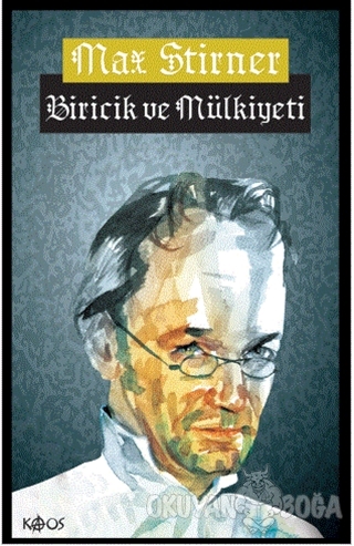 Biricik ve Mülkiyeti (Ciltli) - Max Stirner - Kaos Yayınları
