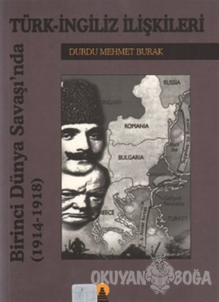 Birinci Dünya Savaşında Türk-İngiliz İlişkileri(1914-1918) - Durdu Meh