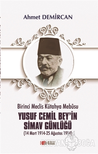Birinci Meclis Kütahya Mebusu Yusuf Cemil Bey'in Simav Günlüğü - Ahmet