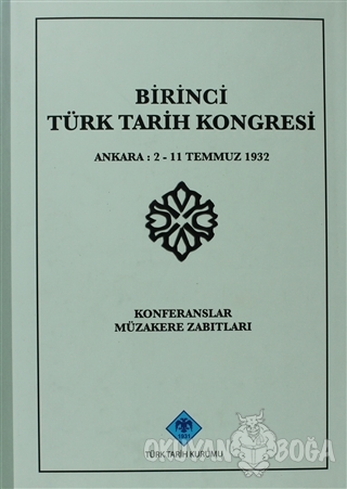 Birinci Türk Tarih Kongresi (Ciltli) - Kolektif - Türk Tarih Kurumu Ya