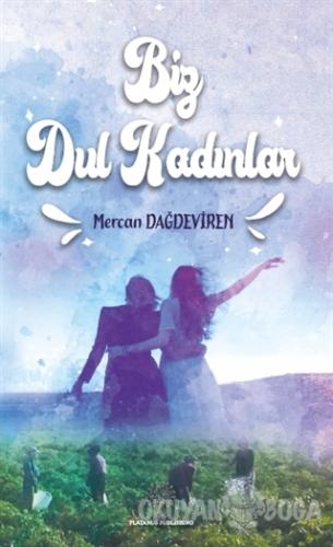 Biz Dul Kadınlar - Mercan Dağdeviren - Platanus Publishing