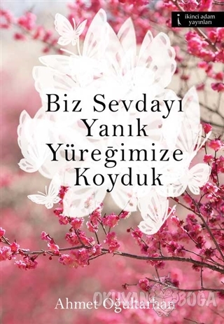 Biz Sevdayı Yanık Yüreğimize Koyduk