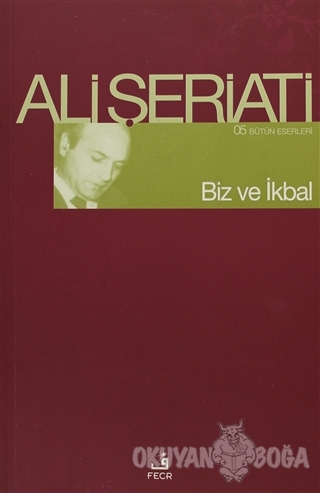 Biz ve İkbal - Ali Şeriati - Fecr Yayınları
